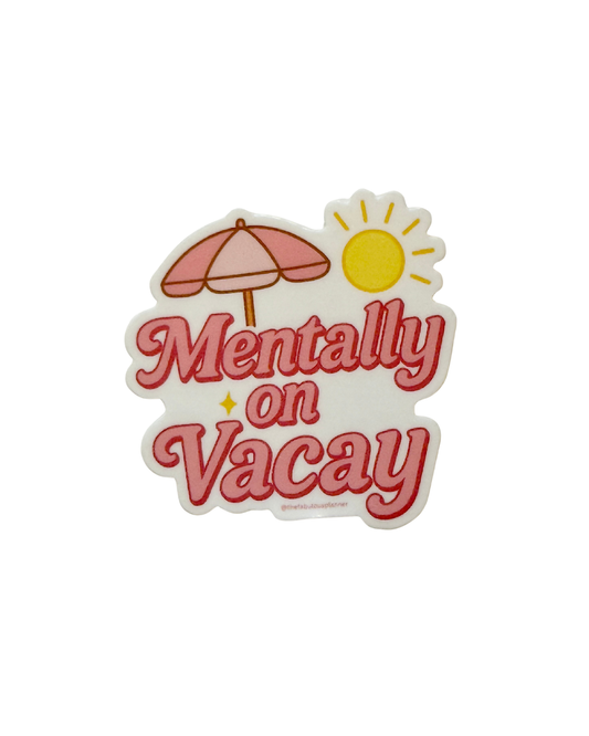 Mentally on Vacay Sticker | Vacation Vibes Die Cut Vinyl Sticker