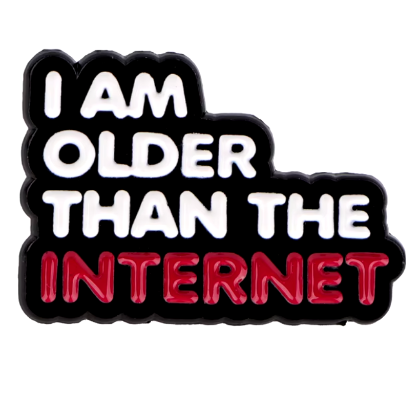 I'm Older Than the Internet Enamel Pin
