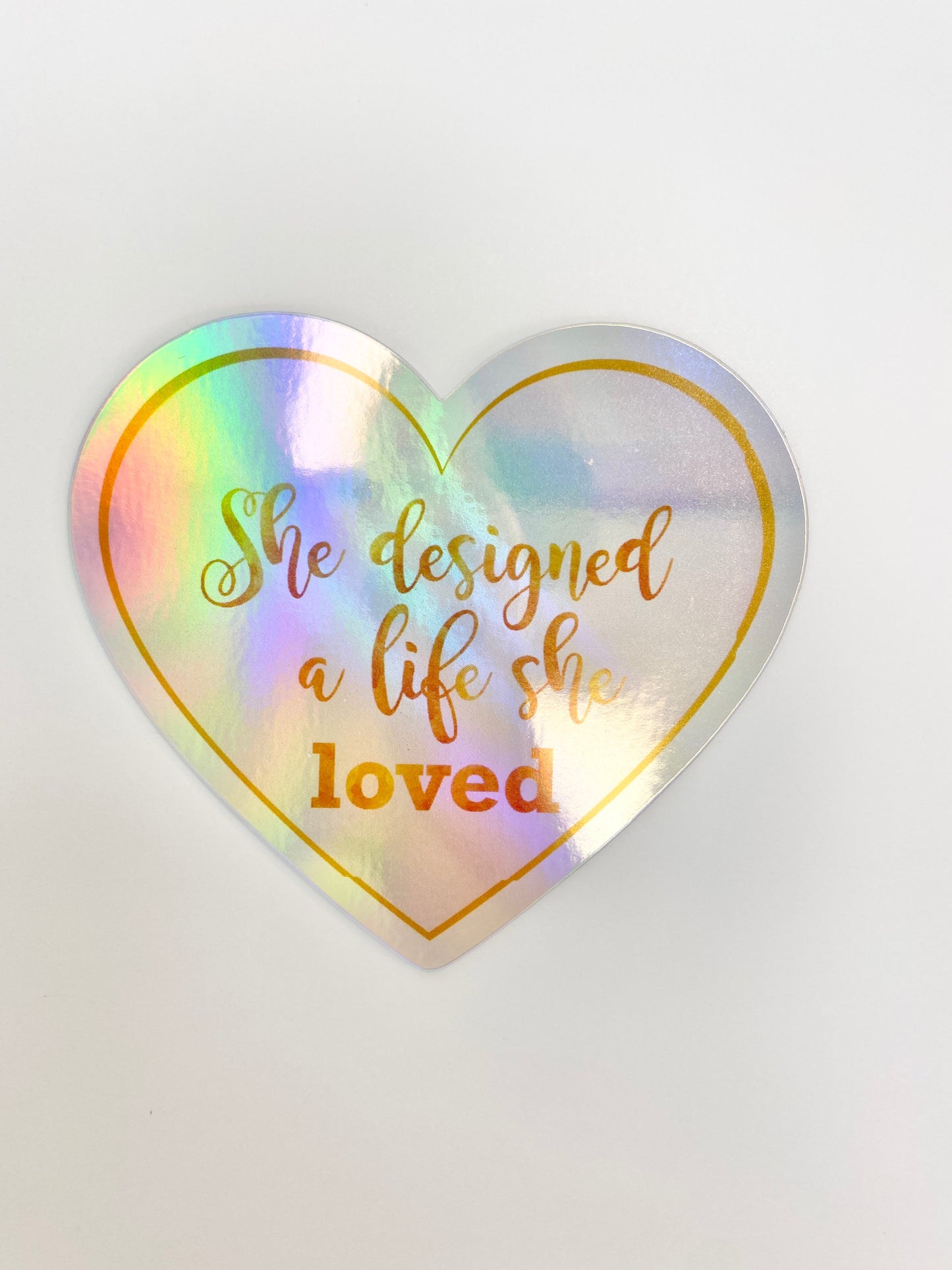 She Designed a life she loved Die Cut Holographic Sticker