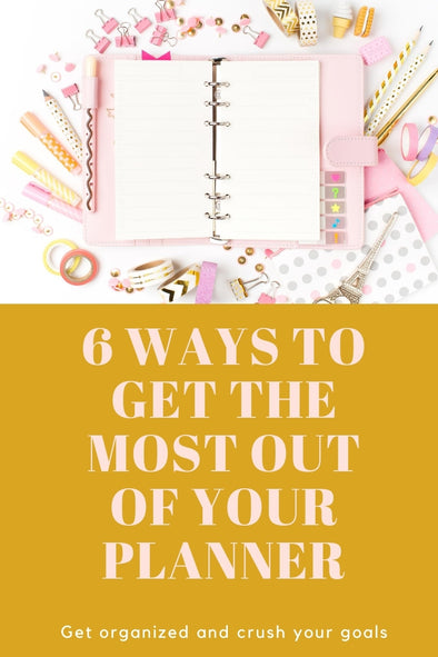 6 Ways to Get the Most Out of Your Planner