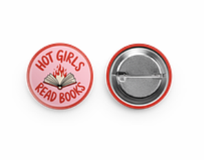 Hot Girls Read Books Pin Back Button | Book Lover Button | Bookish Accessory