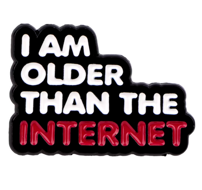 I'm Older Than the Internet Enamel Pin