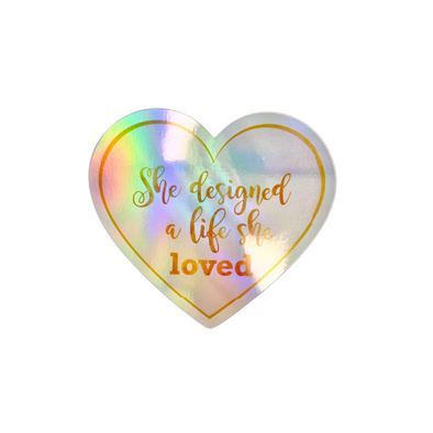 She Designed a life she loved Die Cut Holographic Sticker