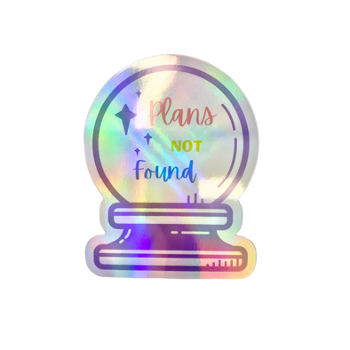 Plans Not Found Die Cut Holographic Sticker