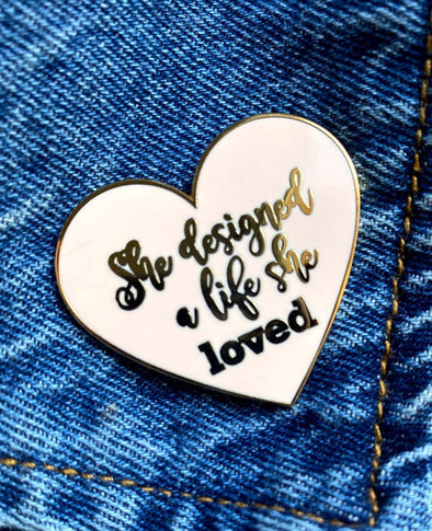 She Designed a Life She Loved Enamel Pin