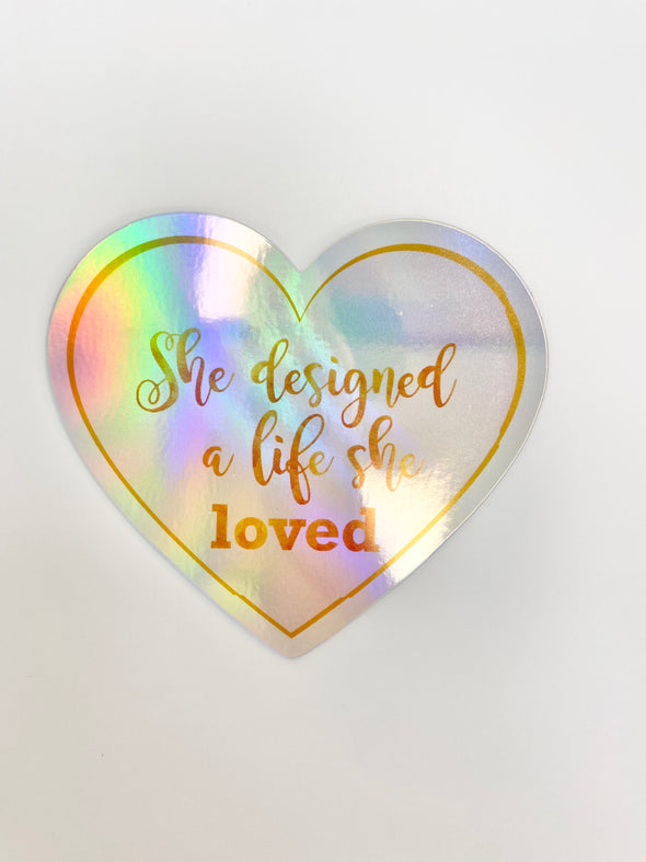 She Designed a life she loved Die Cut Holographic Sticker