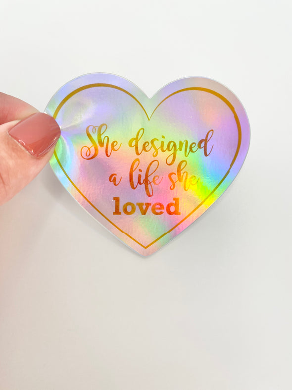 She Designed a life she loved Die Cut Holographic Sticker