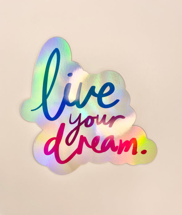 Live your Dream Die Cut Holographic Sticker