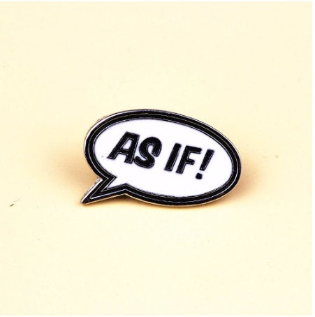 As If Clueless Movie Enamel Pin